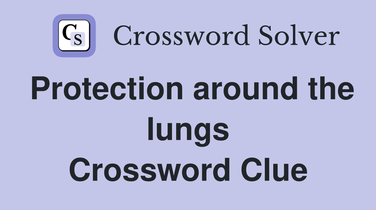 Protection around the lungs Crossword Clue