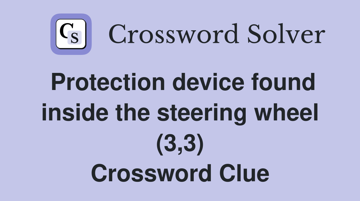 Protection device found inside the steering wheel (3,3) Crossword Clue