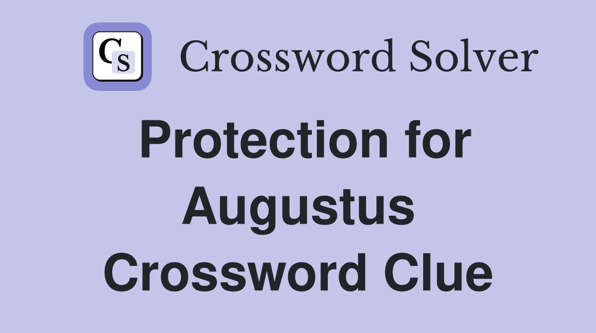 Protection for Augustus Crossword Clue