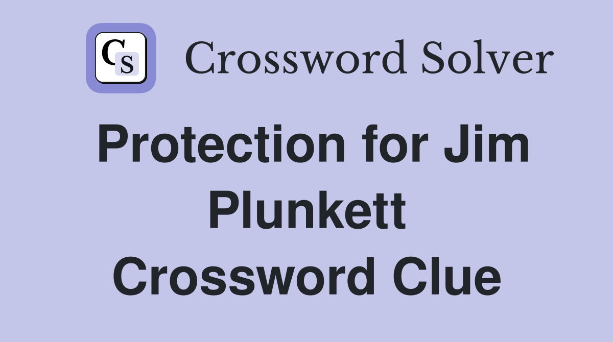 Protection for Jim Plunkett Crossword Clue