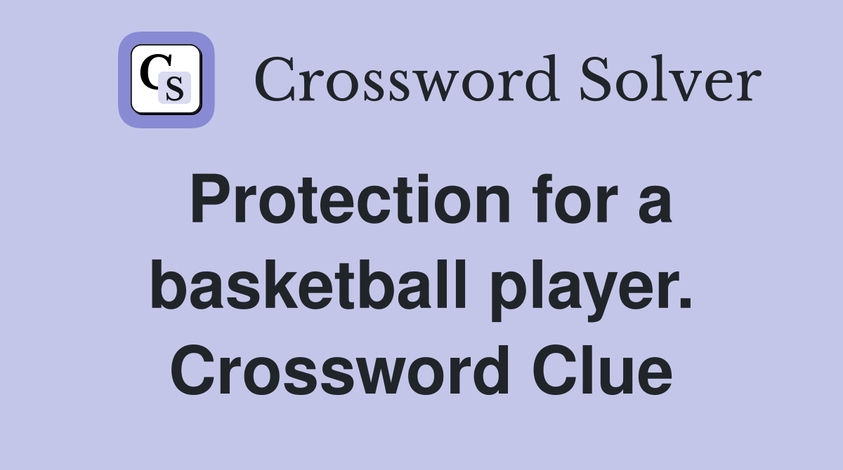 Protection for a basketball player. Crossword Clue