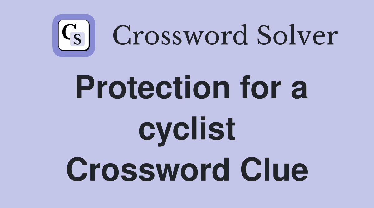 Protection for a cyclist Crossword Clue