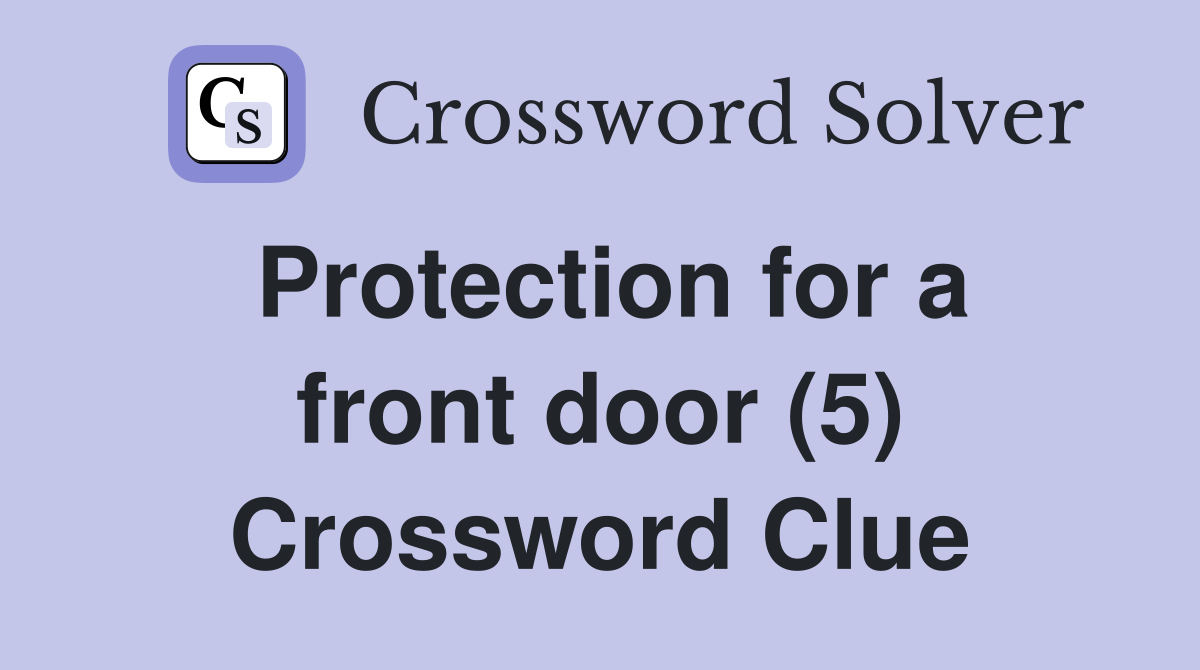 Protection for a front door (5) Crossword Clue