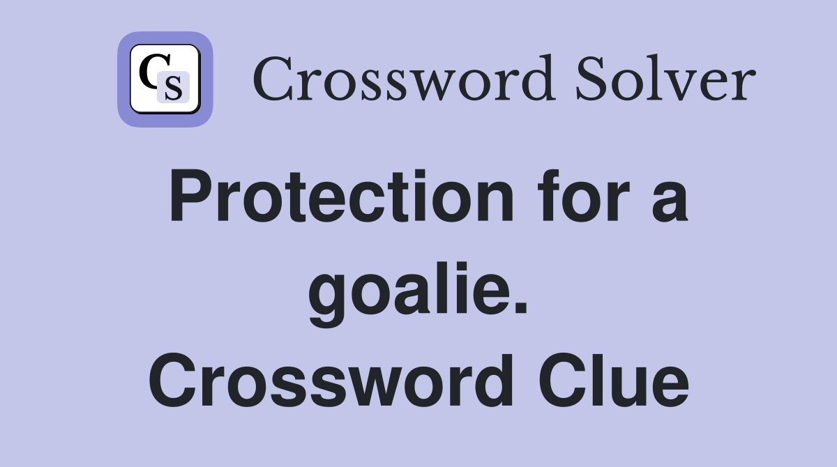 Protection for a goalie. Crossword Clue