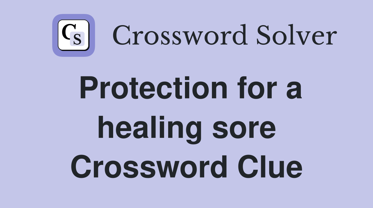 Protection for a healing sore Crossword Clue