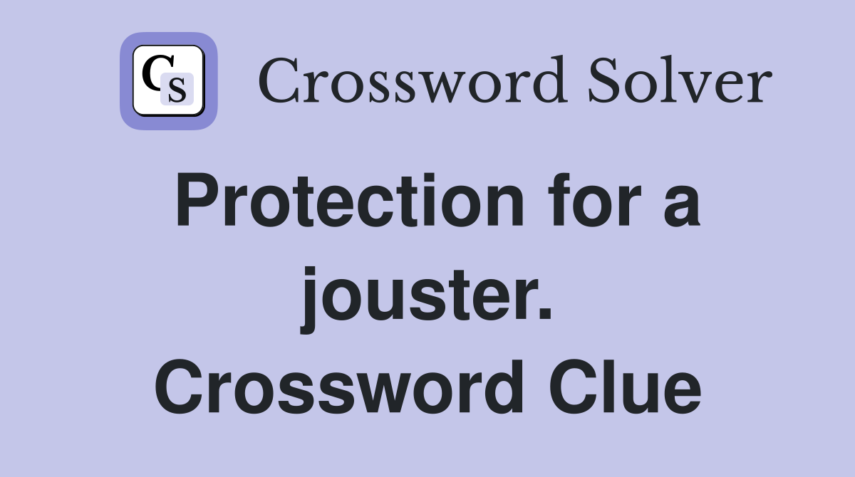 Protection for a jouster. Crossword Clue