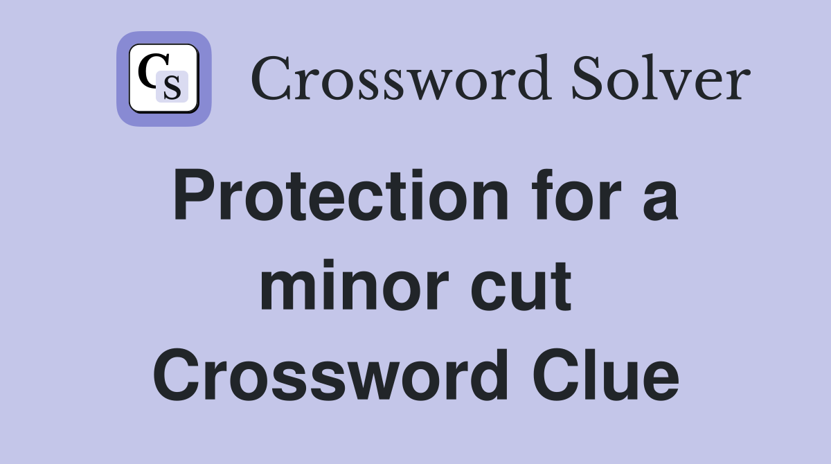 Protection for a minor cut Crossword Clue