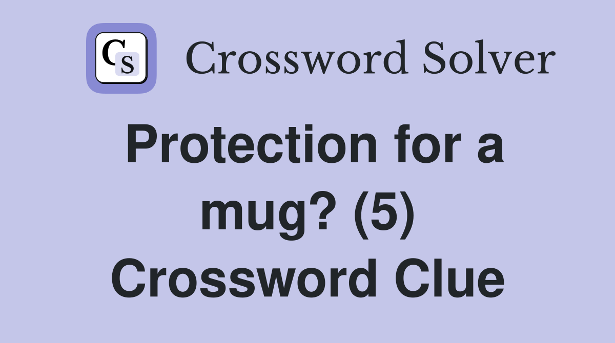 Protection for a mug? (5) Crossword Clue
