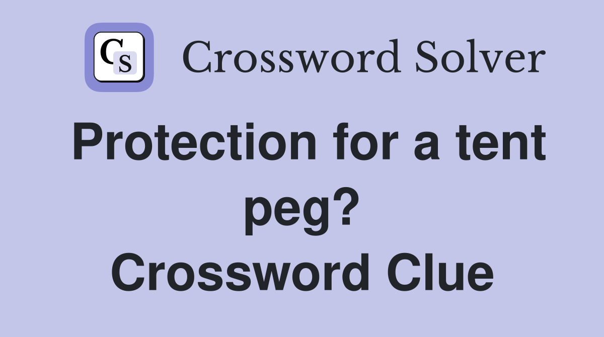 Protection for a tent peg? Crossword Clue