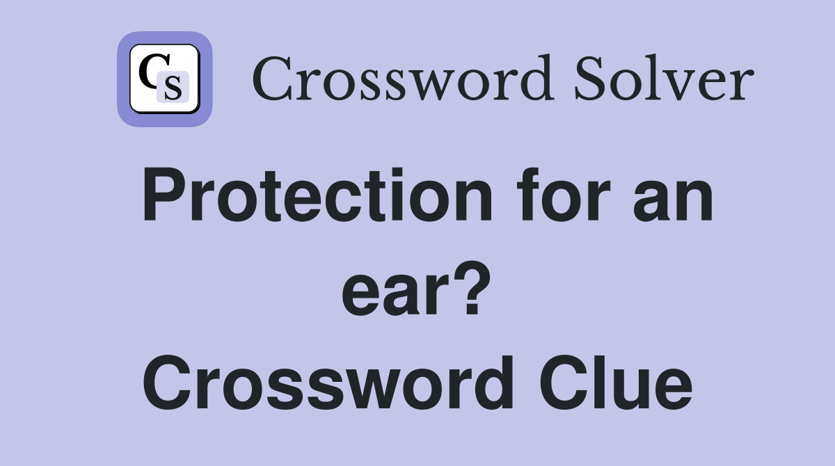 Protection for an ear? Crossword Clue
