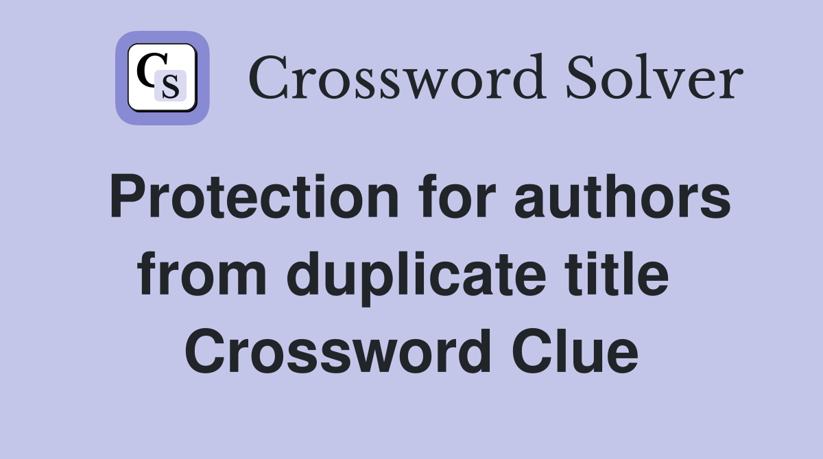 Protection for authors from duplicate title  Crossword Clue