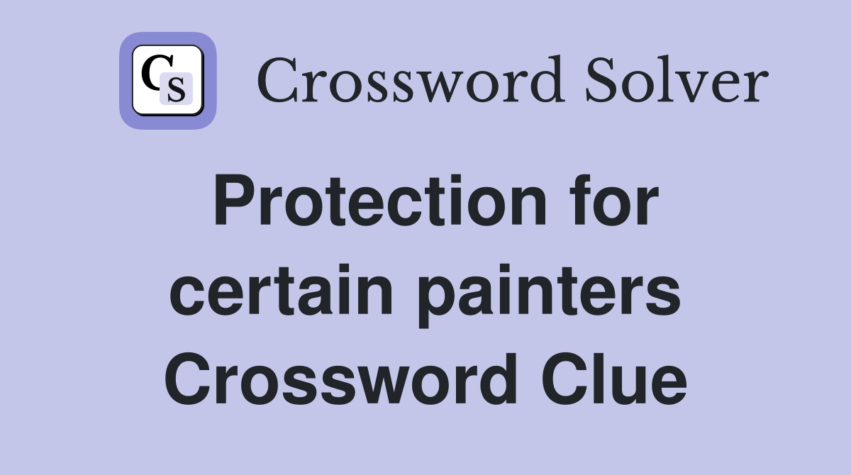 Protection for certain painters Crossword Clue