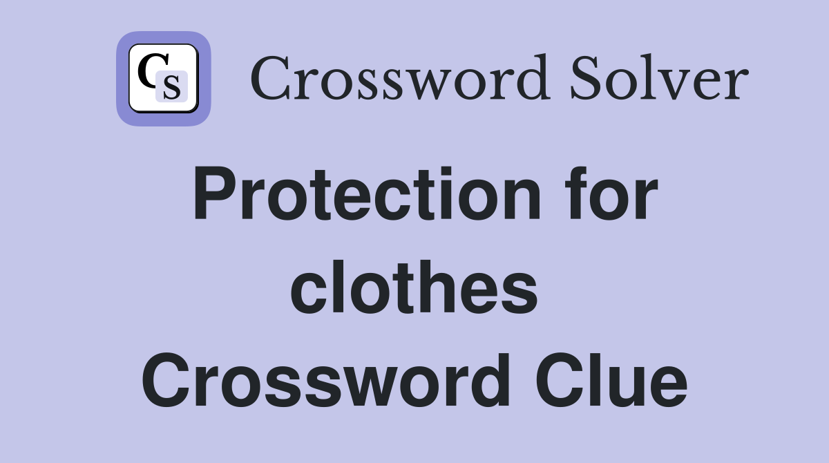 Protection for clothes Crossword Clue