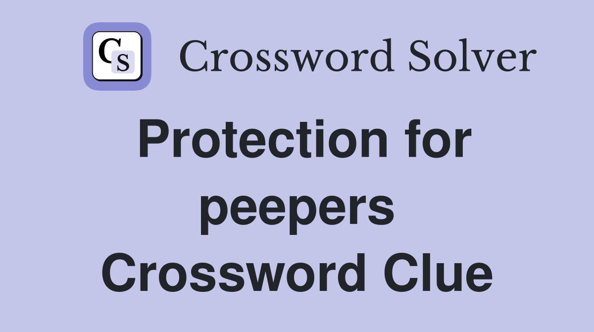 Protection for peepers Crossword Clue