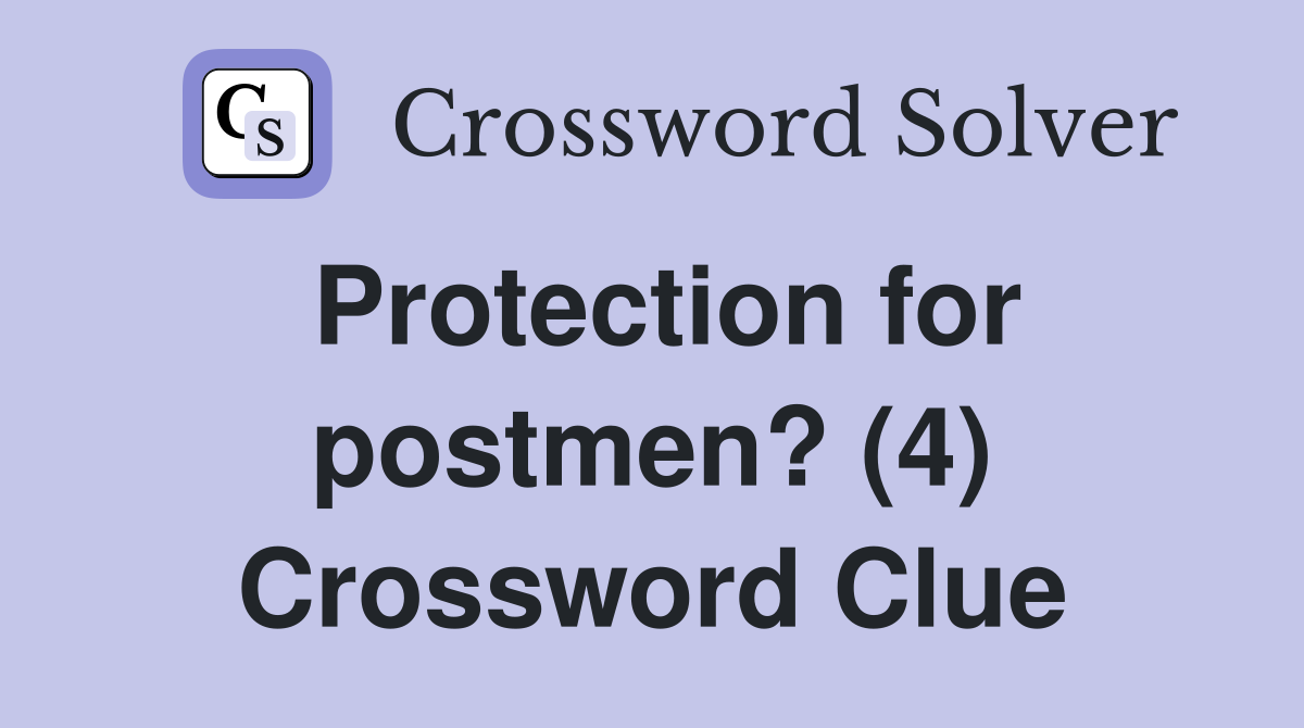 Protection for postmen? (4) Crossword Clue
