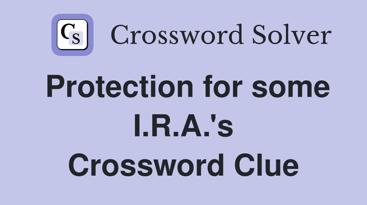 Protection for some I.R.A.'s Crossword Clue