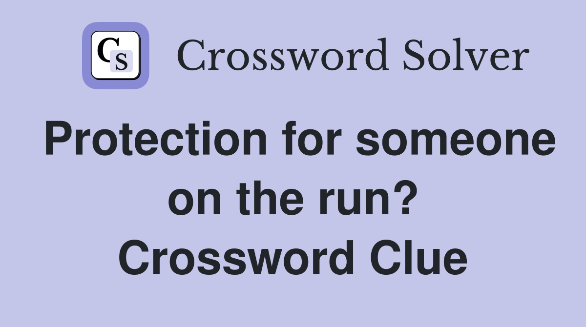 Protection for someone on the run? Crossword Clue