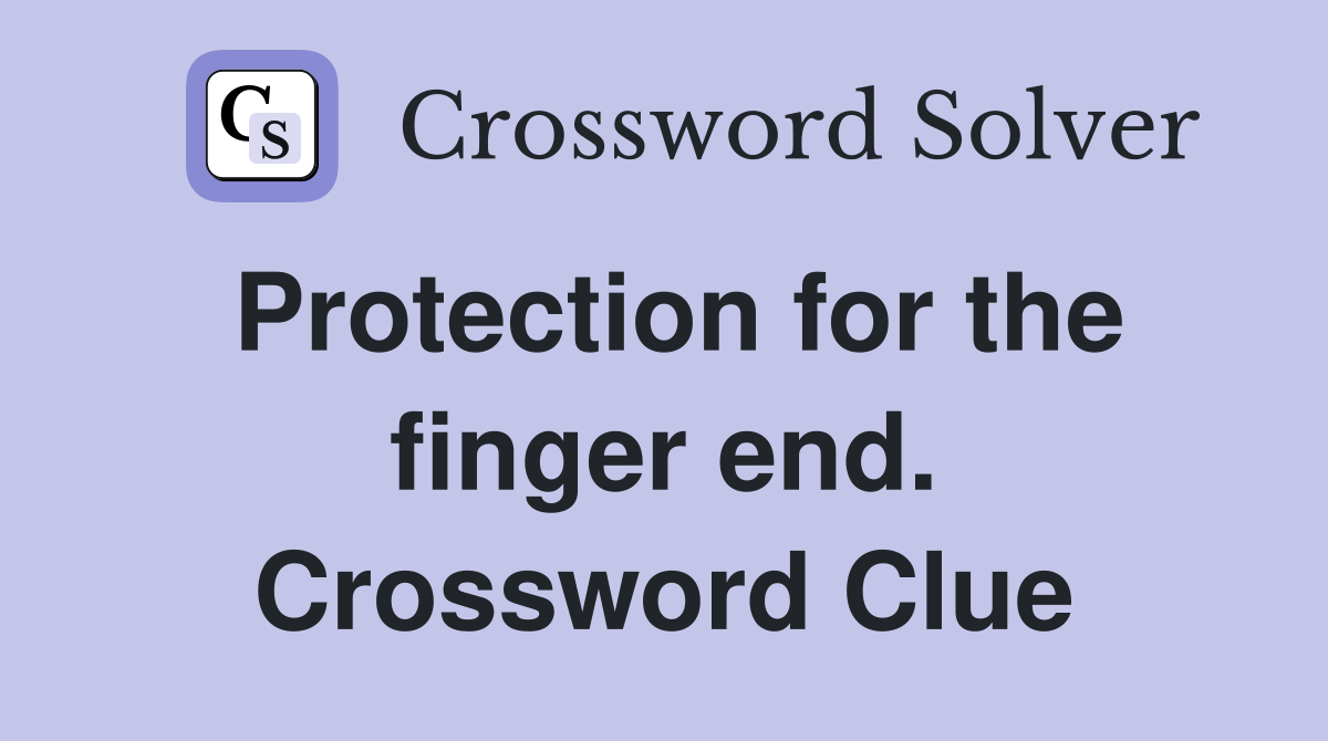 Protection for the finger end. Crossword Clue