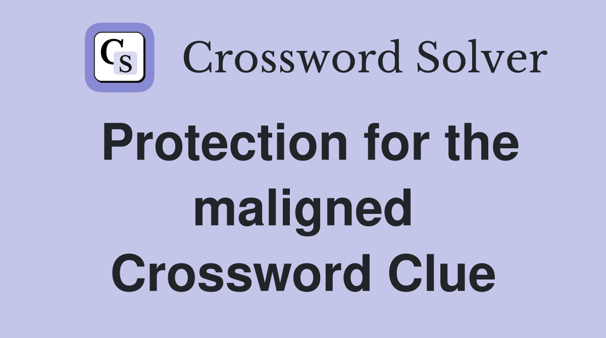 Protection for the maligned Crossword Clue