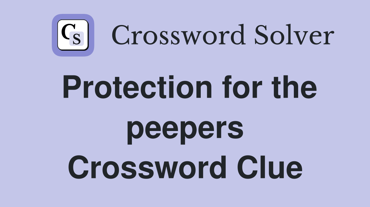 Protection for the peepers Crossword Clue