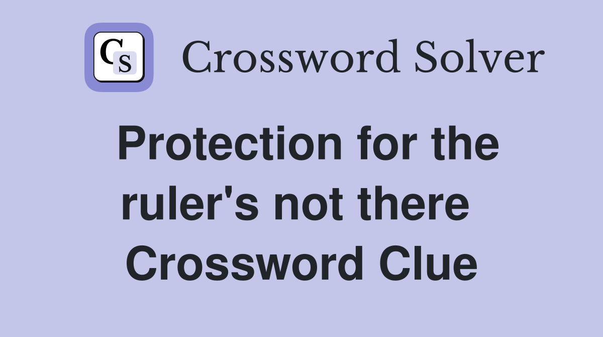 Protection for the ruler's not there  Crossword Clue