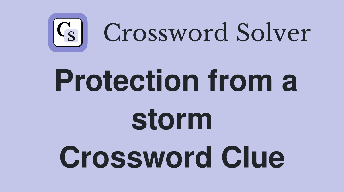 Protection from a storm Crossword Clue