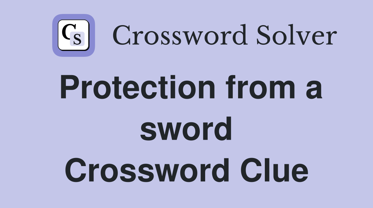 Protection from a sword Crossword Clue