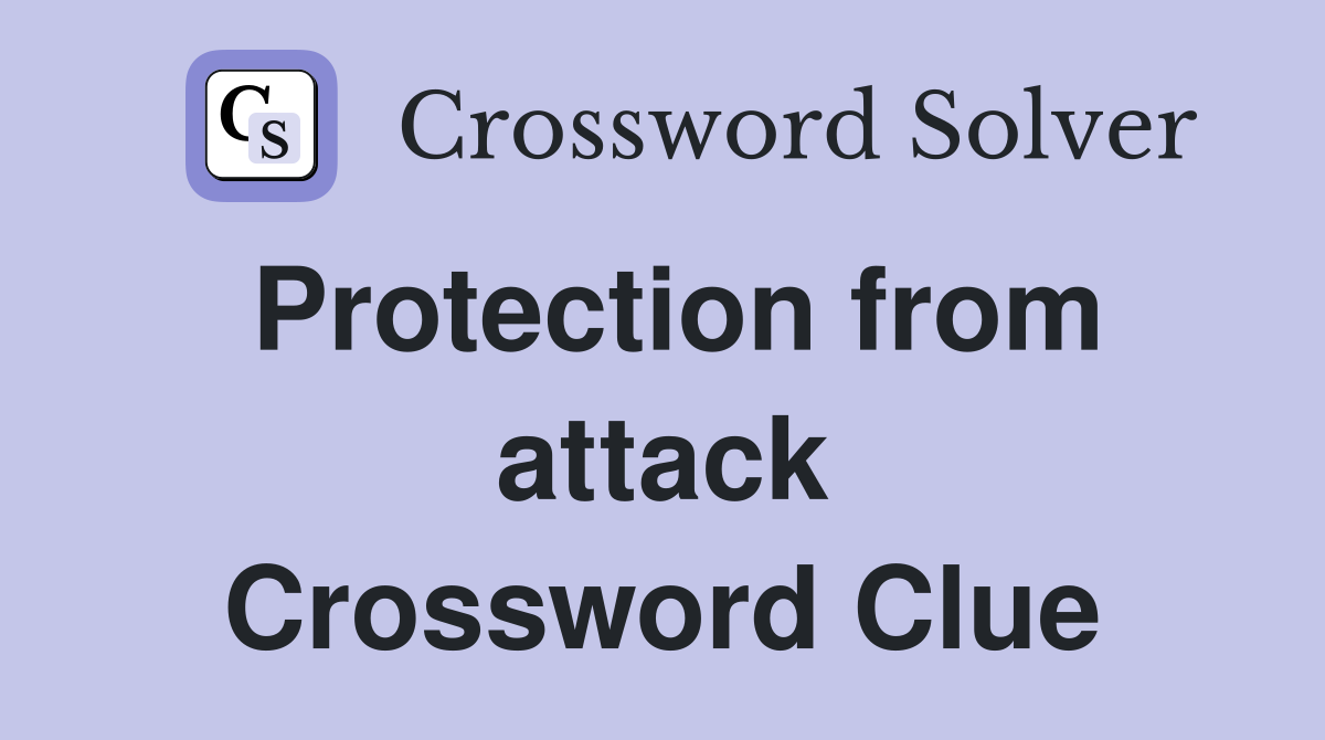 Protection from attack Crossword Clue