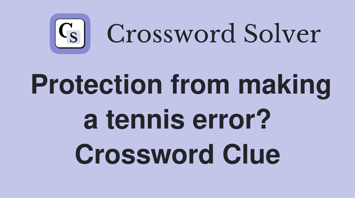 Protection from making a tennis error? Crossword Clue