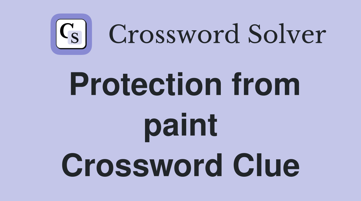 Protection from paint Crossword Clue