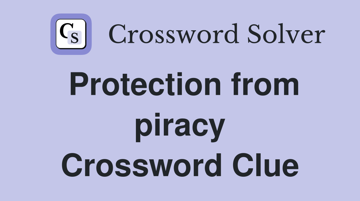 Protection from piracy Crossword Clue