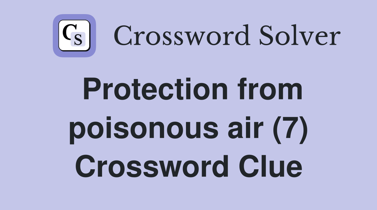 Protection from poisonous air (7) Crossword Clue