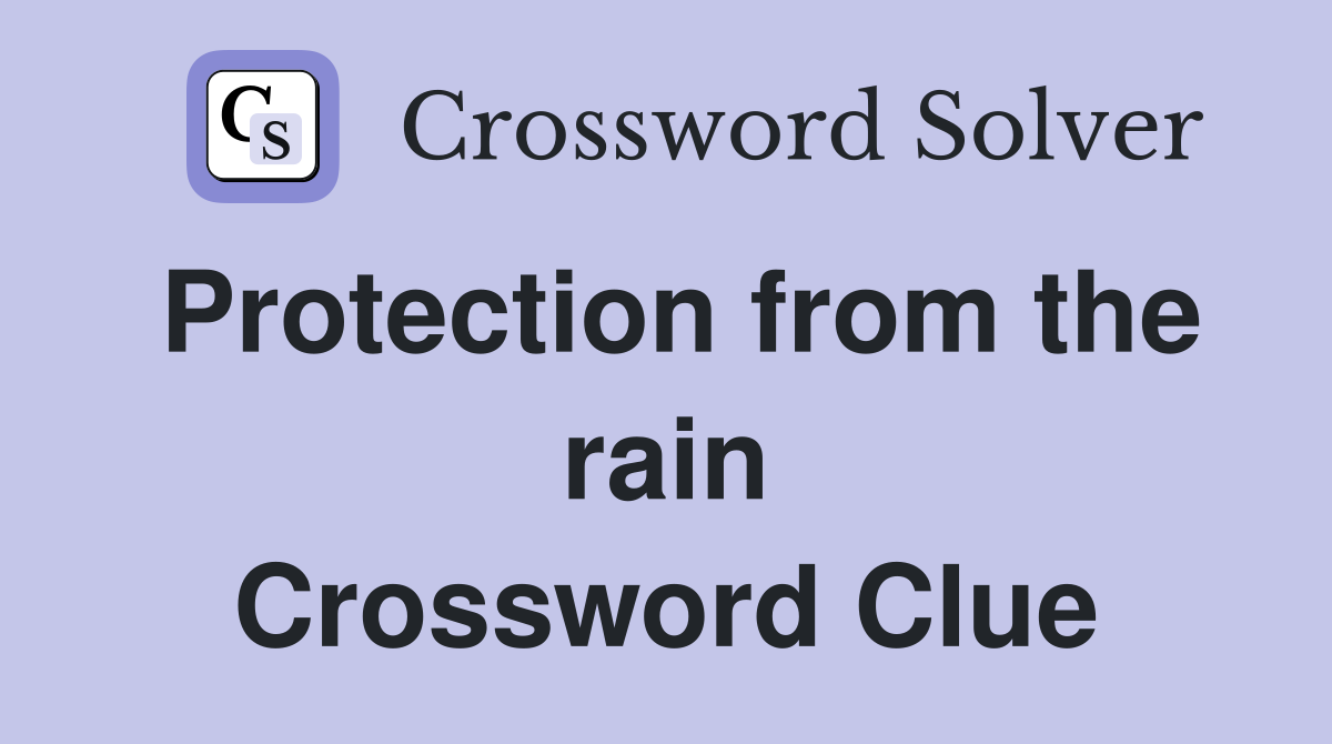 Protection from the rain Crossword Clue