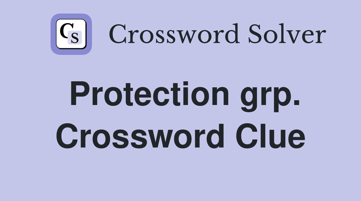 Protection grp. Crossword Clue