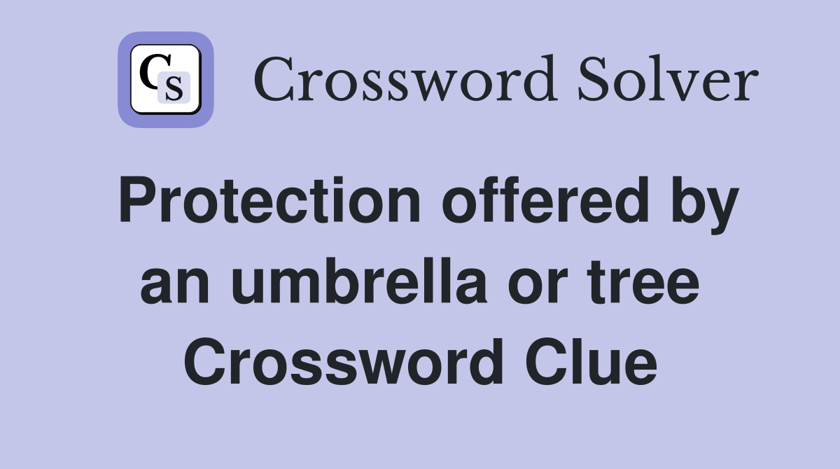 Protection offered by an umbrella or tree Crossword Clue