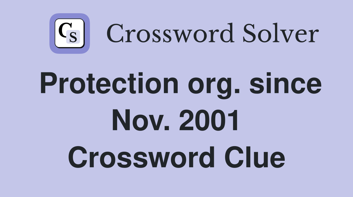 Protection org. since Nov. 2001 Crossword Clue