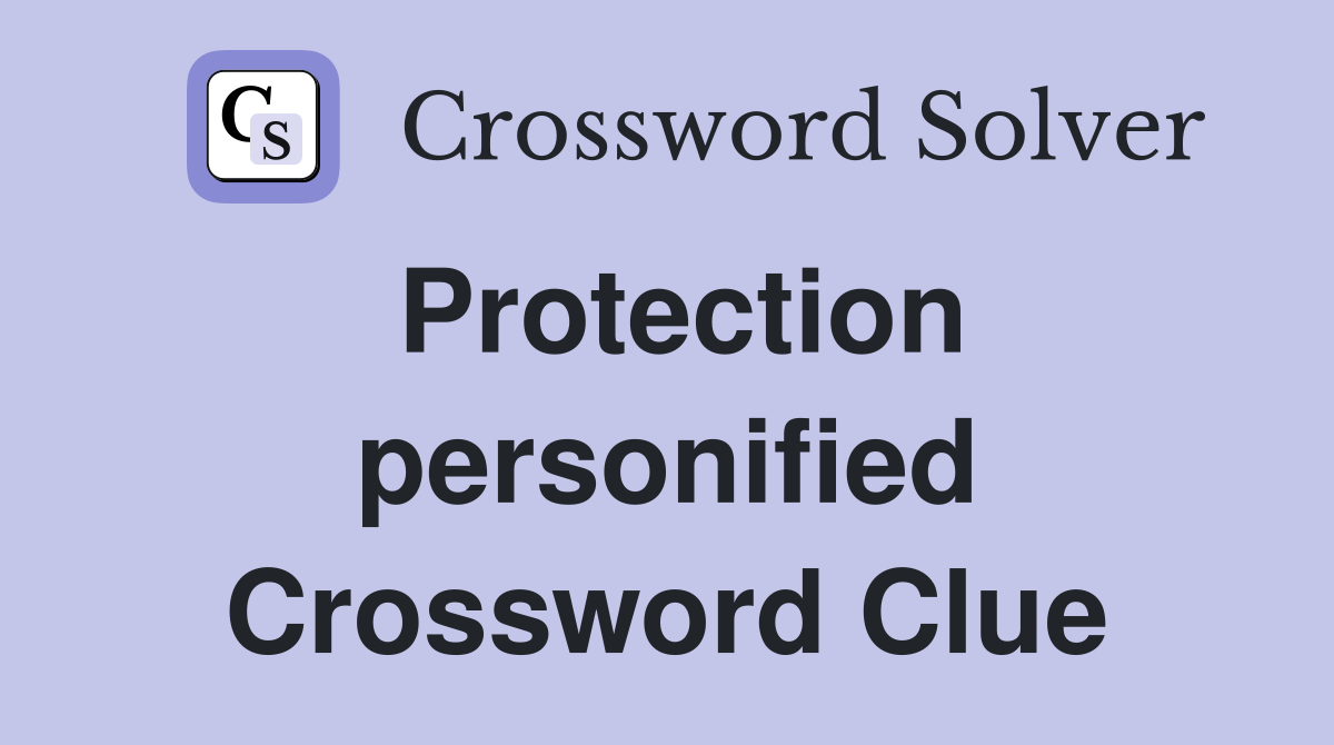 Protection personified Crossword Clue