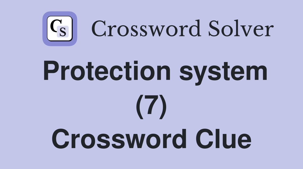 Protection system (7) Crossword Clue