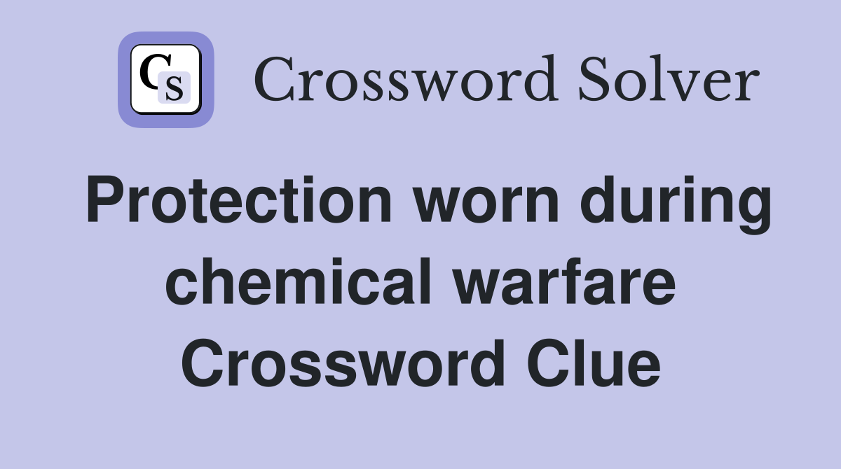Protection worn during chemical warfare Crossword Clue