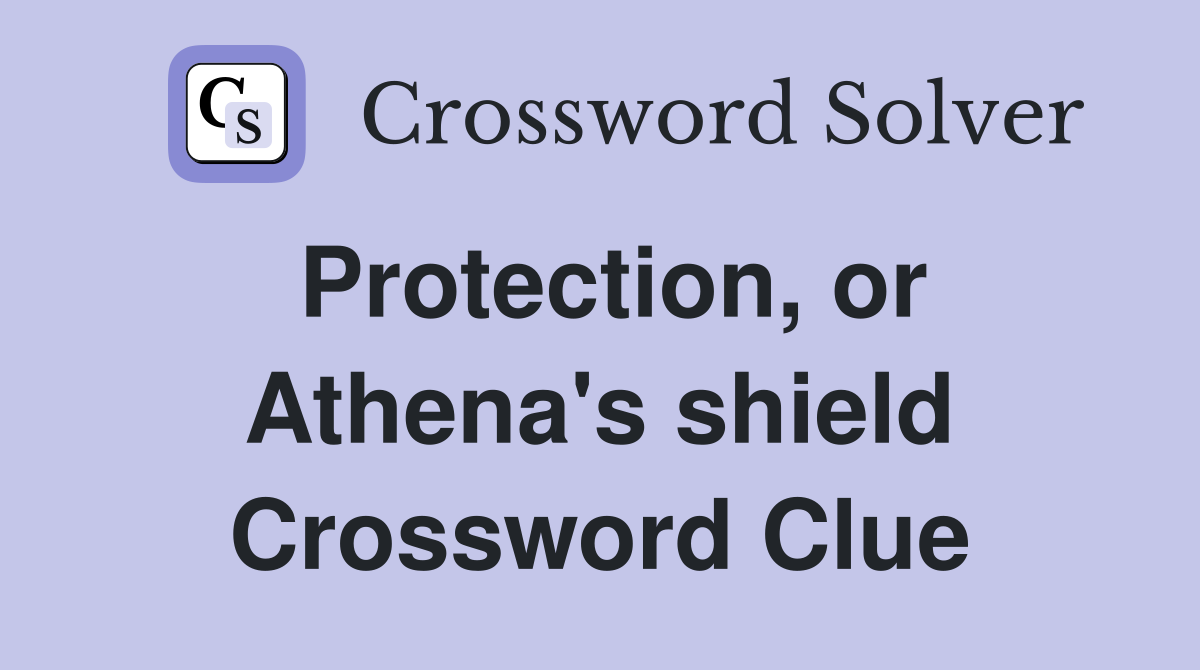 Protection, or Athena's shield Crossword Clue