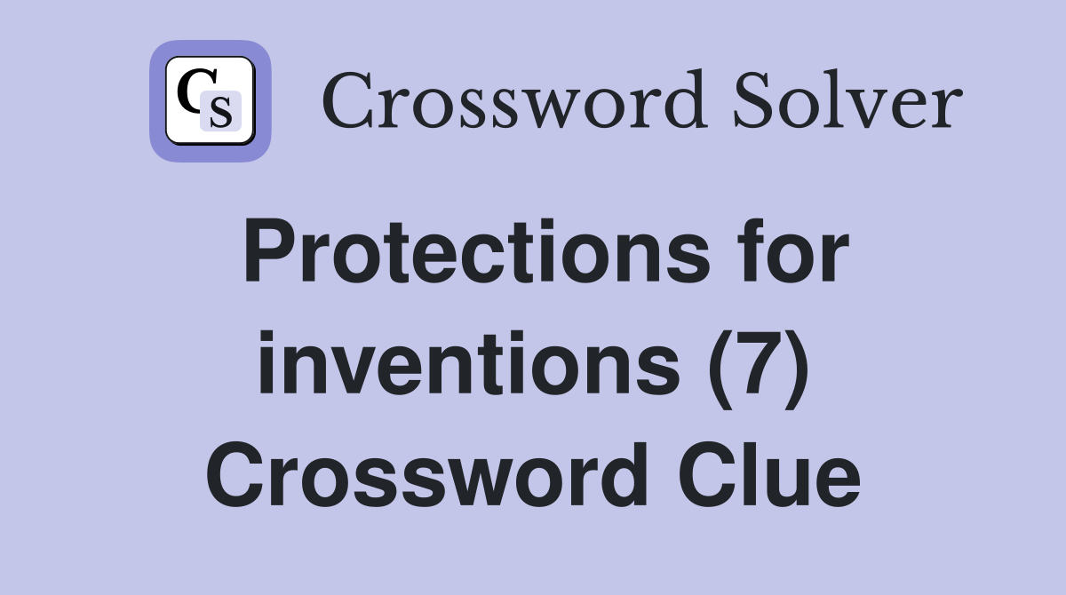 Protections for inventions (7) Crossword Clue