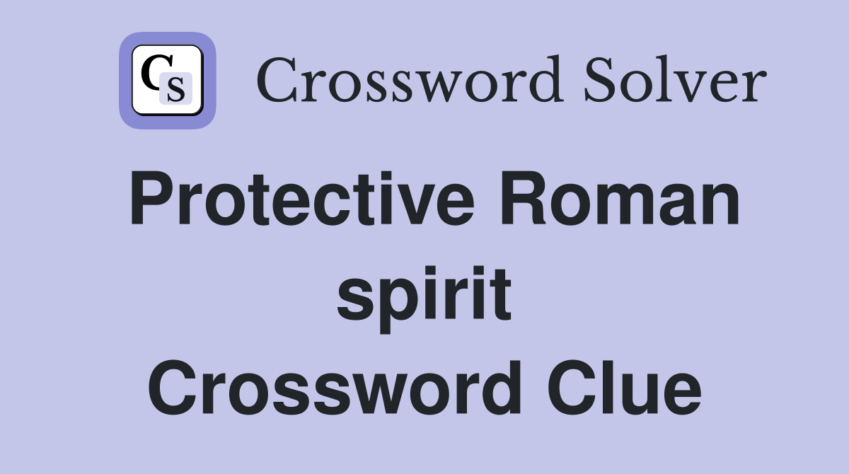 Protective Roman spirit Crossword Clue