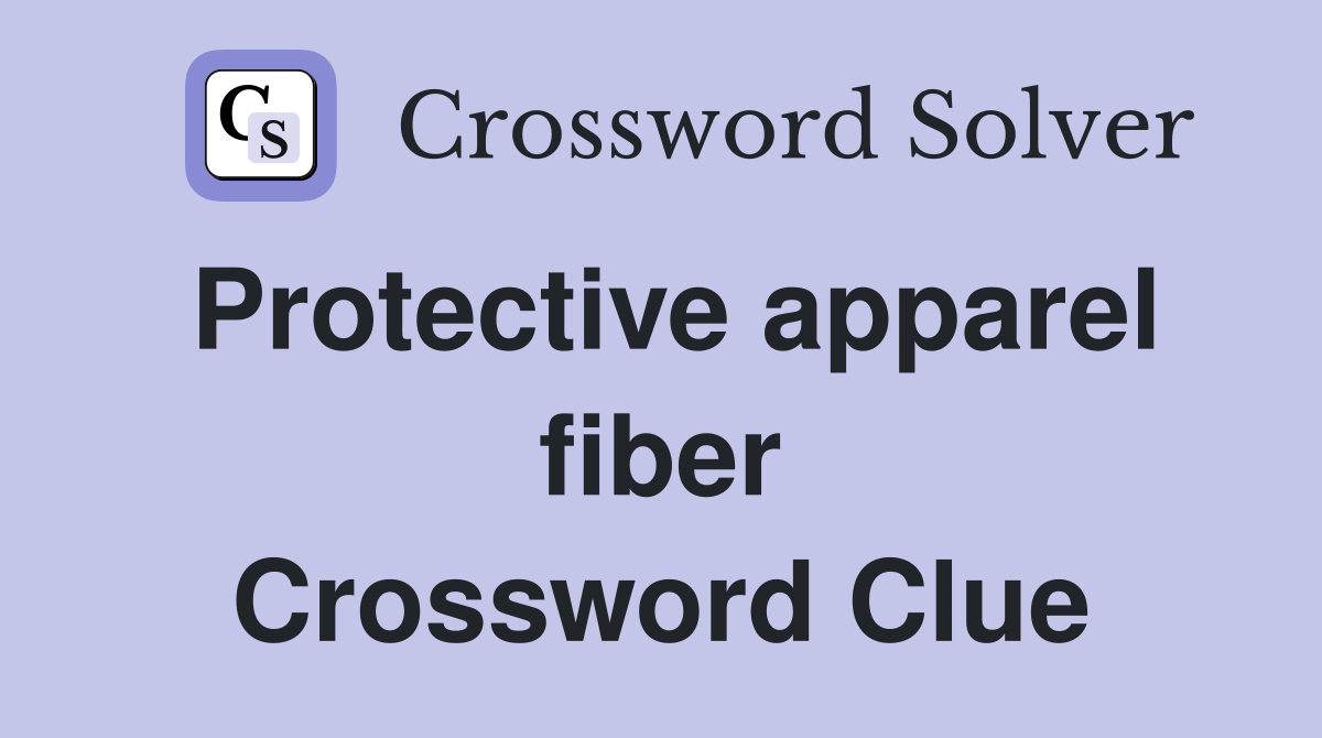 Protective apparel fiber Crossword Clue