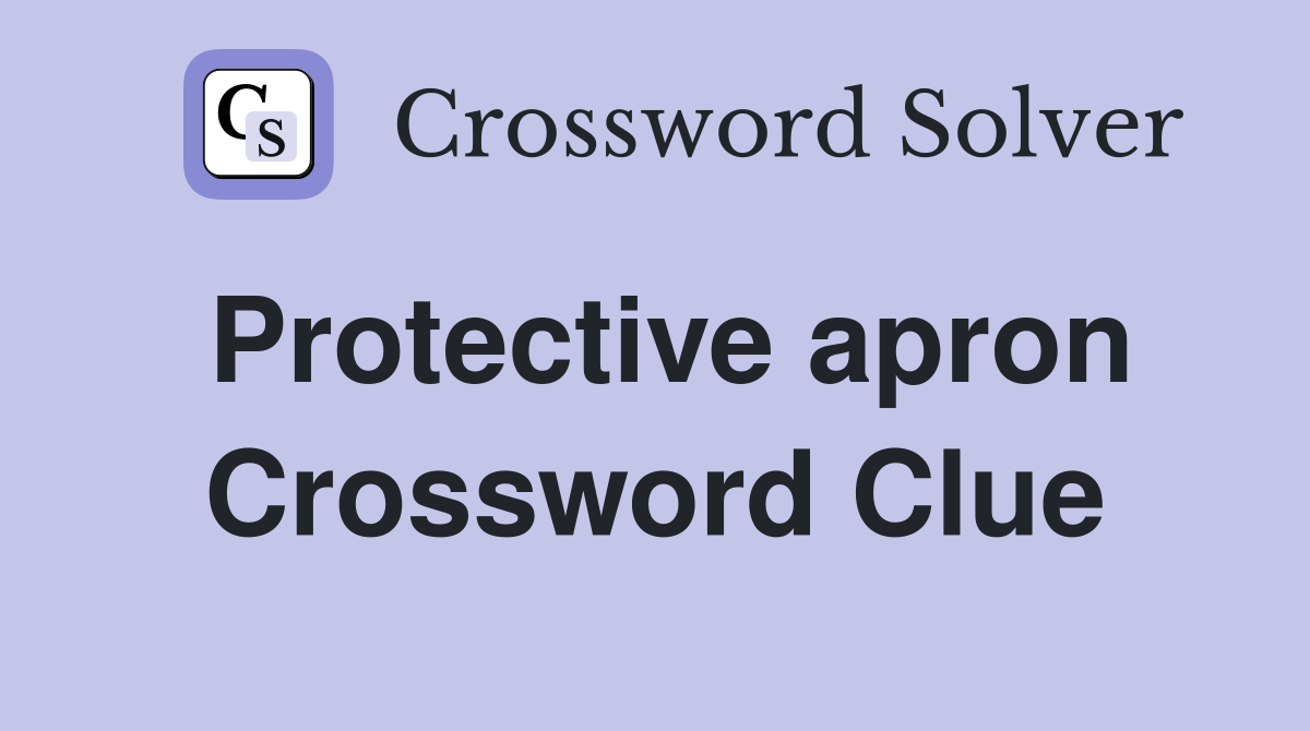 Protective apron Crossword Clue