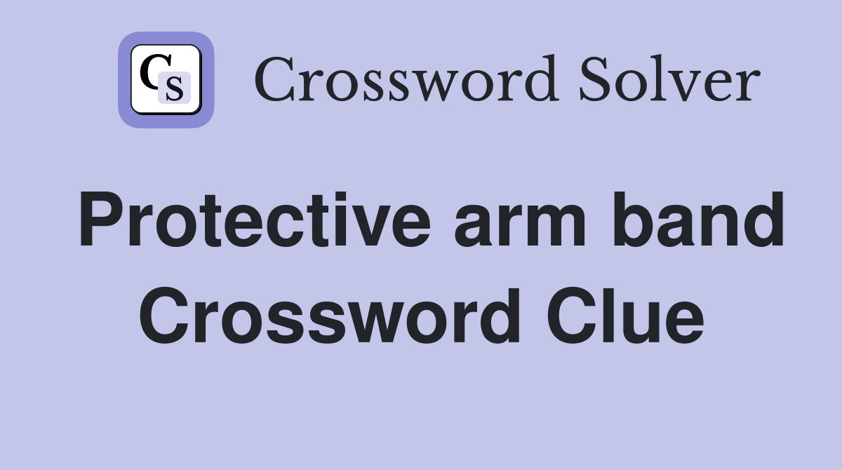 Protective arm band Crossword Clue