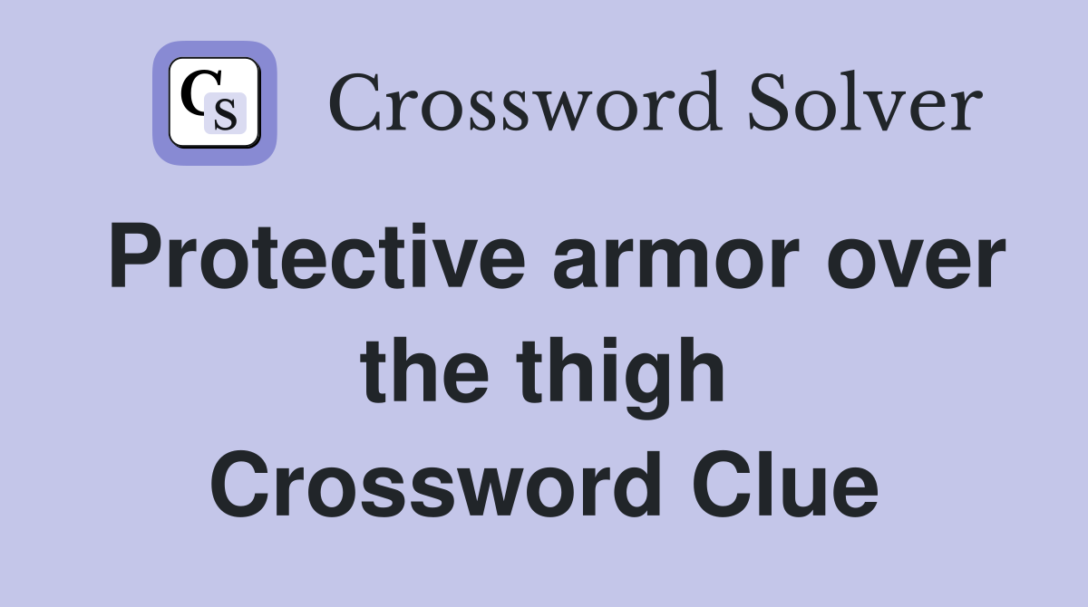 Protective armor over the thigh Crossword Clue