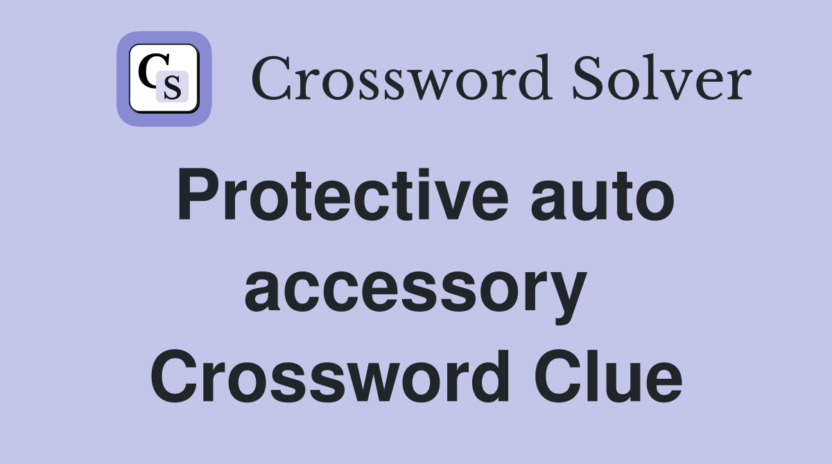 Protective auto accessory Crossword Clue