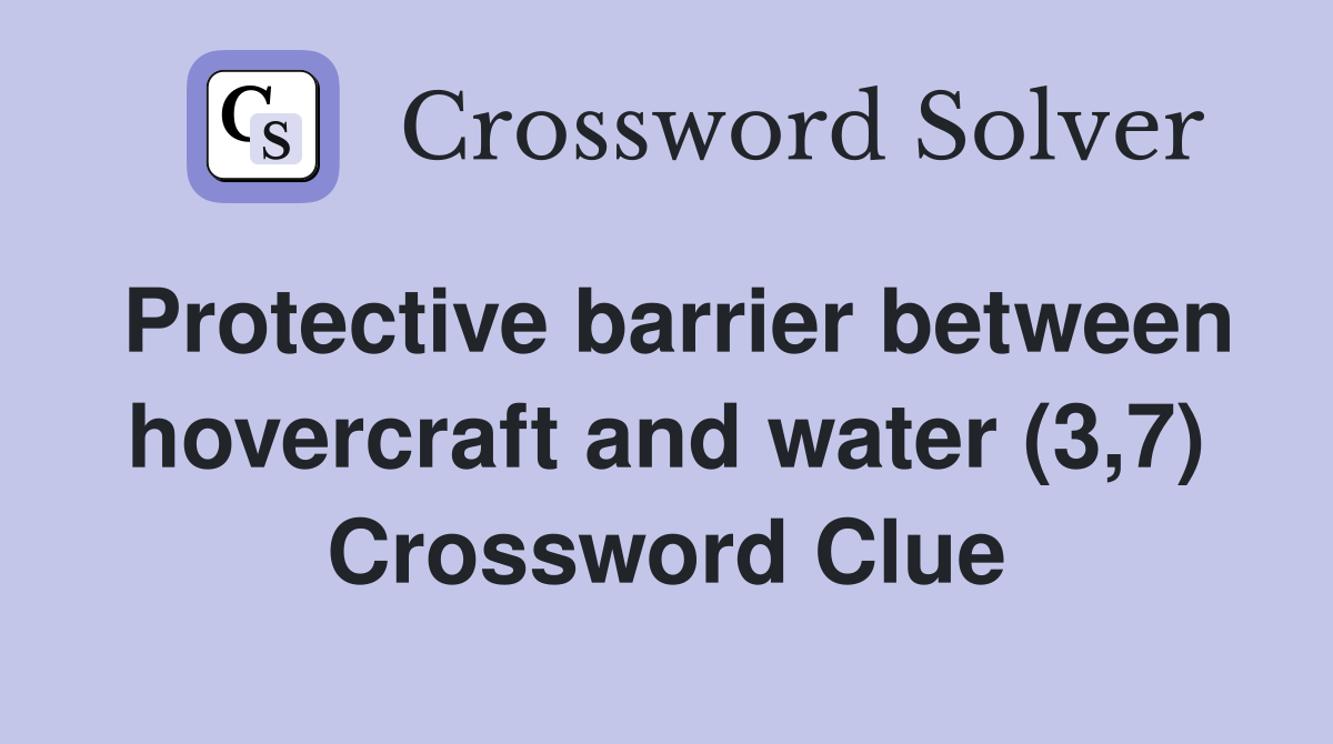 Protective barrier between hovercraft and water (3,7) Crossword Clue