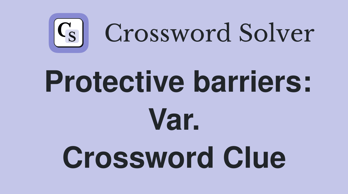 Protective barriers: Var. Crossword Clue
