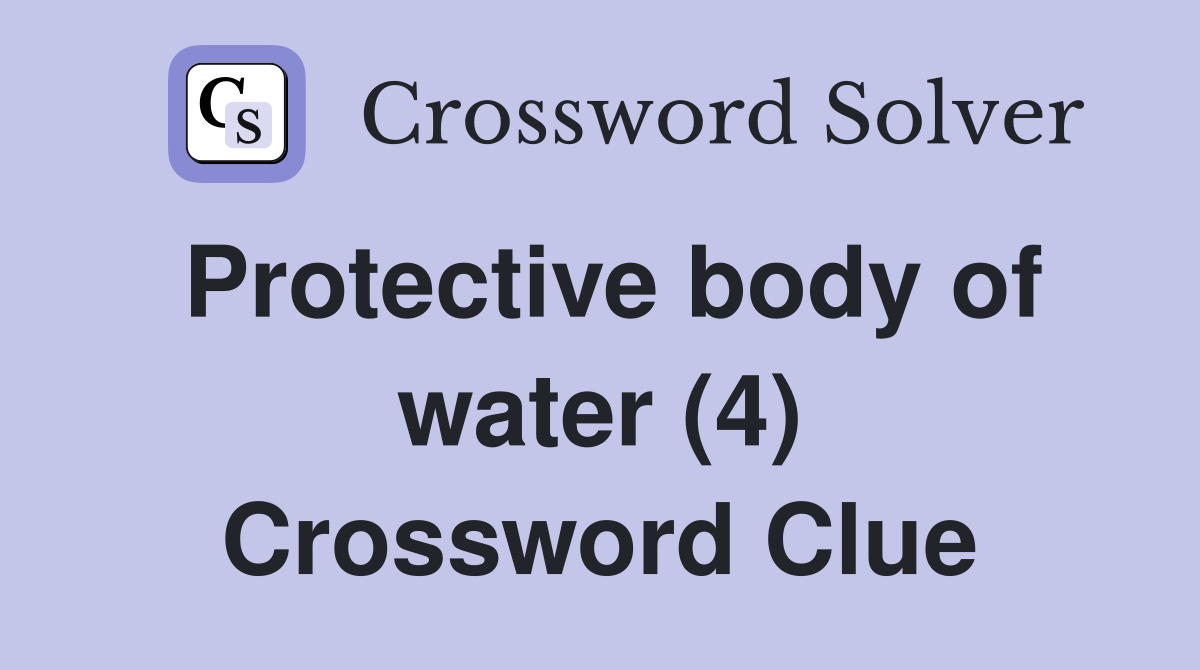Protective body of water (4) Crossword Clue
